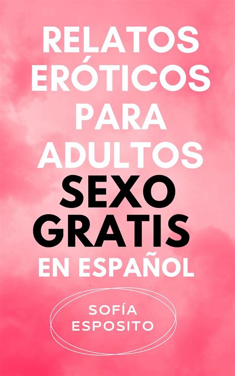 relatos eróticos gratis|Relatos eróticos para adultos ⭐